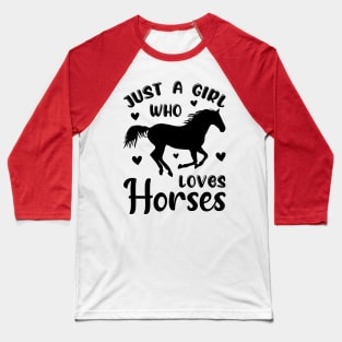 Just a Girl who loves Horses Baseball T-Shirt